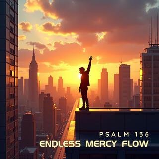 Endless Mercy Flow (Psalm 136)