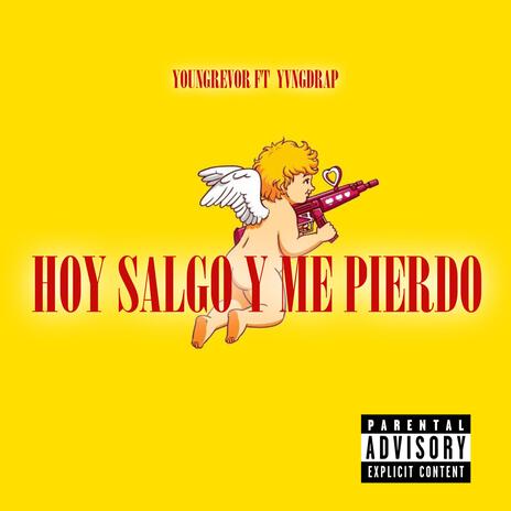 Hoy salgo y me pierdo ft. YvngDrap & Youngrevor | Boomplay Music