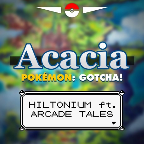 Acacia (From Pokémon: GOTCHA!) (Full English Cover) ft. Arcade Tales | Boomplay Music