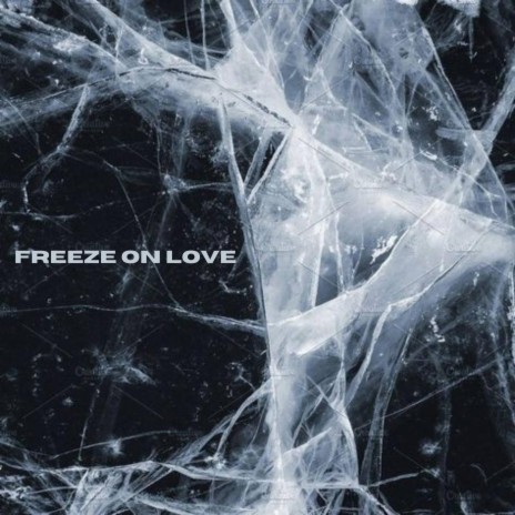 FREEZE ON LOVE | Boomplay Music