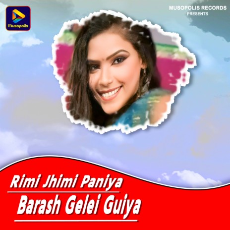 Rimi Jhimi Paniya Barash Gelei Guiya | Boomplay Music