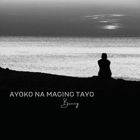 BUNNY (AYOKO NA MAGING TAYO) | Boomplay Music