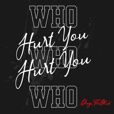 Who hurt You? | Boomplay Music