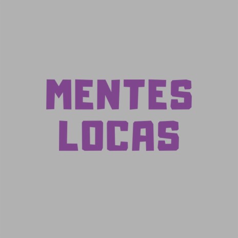 Mentes Locas | Boomplay Music