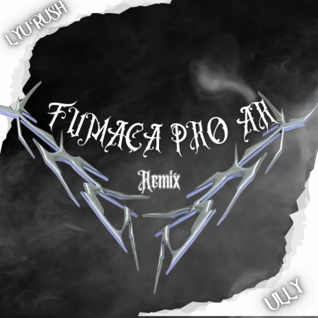Fumaça Pro Ar (Remix) ft. Lyu Rush | Boomplay Music
