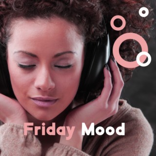 Friday Mood: Lively Jazz for Positive Energy Boost, Music for Relaxing & Chilling Out