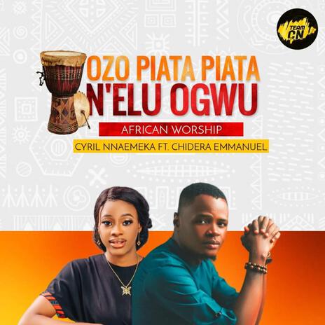 OZO PIATA PIATA N'ELU OGWU Cyril Nnaemeka ft. Chidera Emmanuel | Boomplay Music