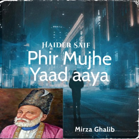 Phir Mujhe Yaad aaya (Ghalib)