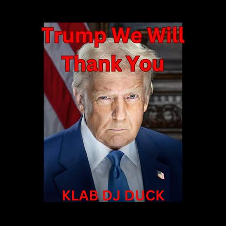 Trump We Will Thank You | Boomplay Music