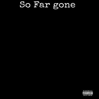 So Far Gone