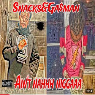 Ga$man in snacks(aint nahhh niggaaa)