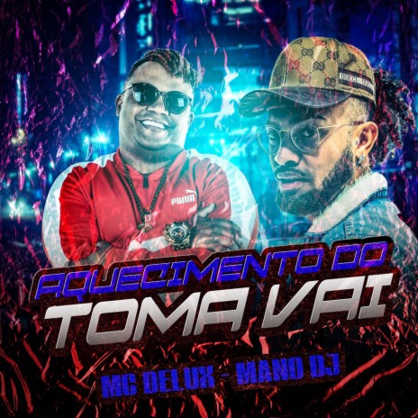 Aquecimento do Toma Vai ft. Mc Delux | Boomplay Music