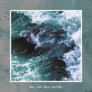 for all the earth.