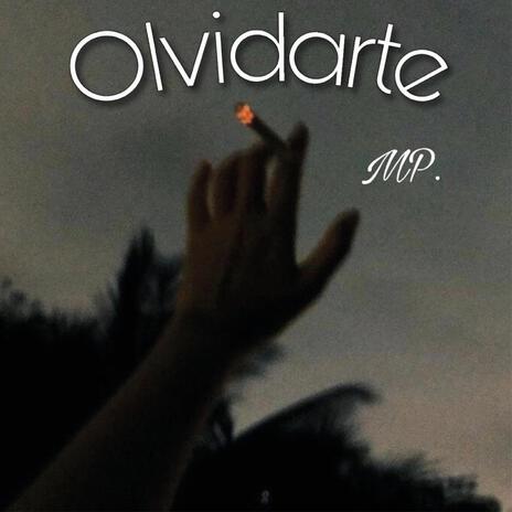 Olvidarte ft. Mp. | Boomplay Music