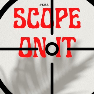 Scope On It