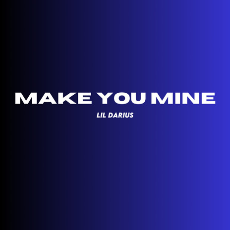 Make You Mine | Boomplay Music