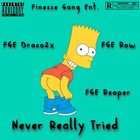 Never Really Tried Freestyle ft. FGE Row & FGE Reaper | Boomplay Music