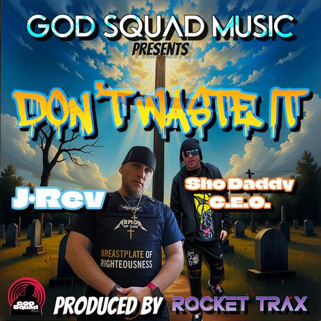 DON'T WASTE IT ft. Sho Daddy C.E.O. | Boomplay Music