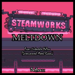 Meltdown (From Undertale Yellow)