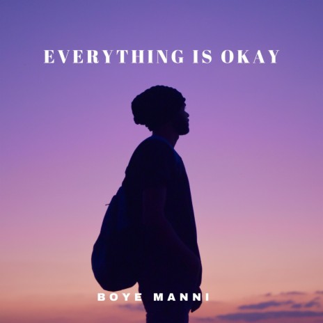 Everything Is Okay | Boomplay Music