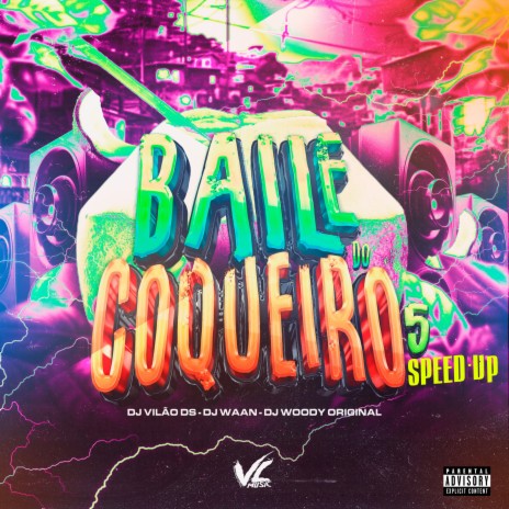 Baile do Coqueiro 5 [Speed Up] ft. DJ WODY ORIGINAL & DJ WAAN | Boomplay Music