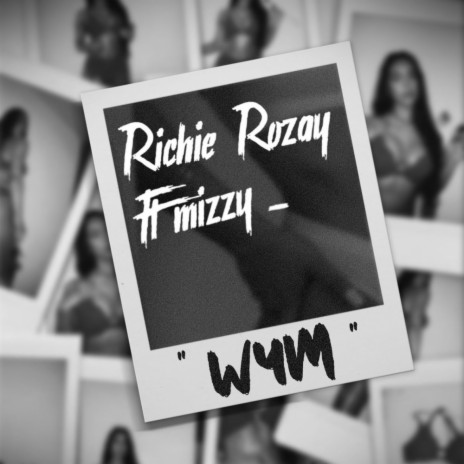 Wym ft. Richie Rozay