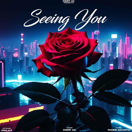 Seeing You ft. Inder Sahota | Boomplay Music