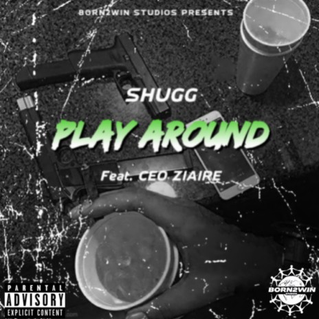 PLAY AROUND ft. CEO Ziaire