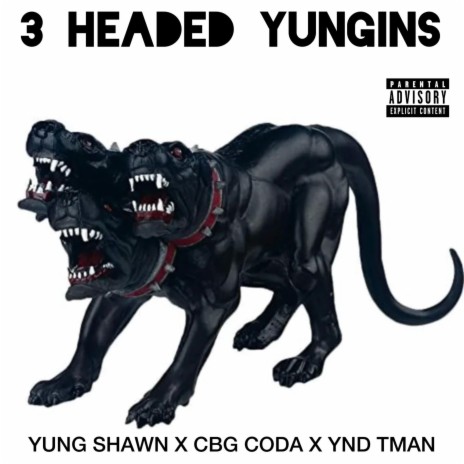 3 Headed Yungins ft. Cbg Coda & Ynd Tman