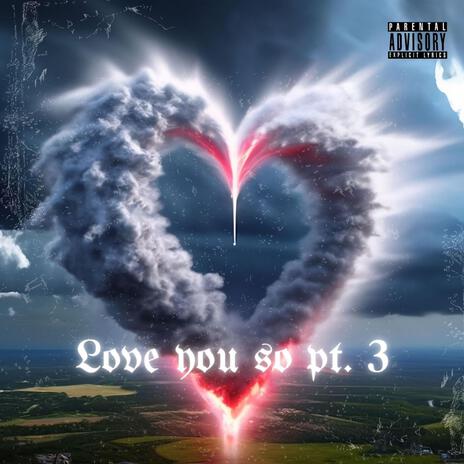 Love You So pt. 3 | Boomplay Music