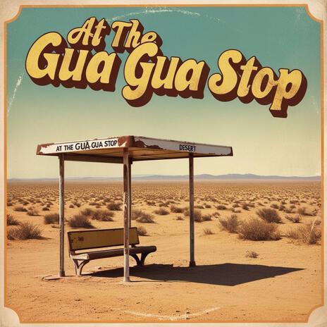 At The Gua Gua Stop | Boomplay Music