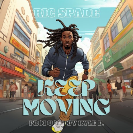 Keep Moving ft. Kyle B. | Boomplay Music
