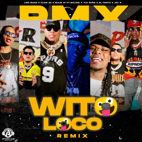 Wito Loco (Remix) ft. Flow 28, Bulin 47, Bulova, Tivi Gunz & El Tonto | Boomplay Music