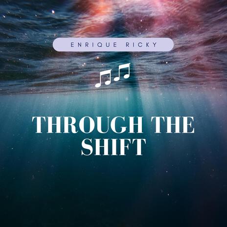 Through The Shift | Boomplay Music