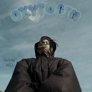 OXYTOCIN lyrics | Boomplay Music