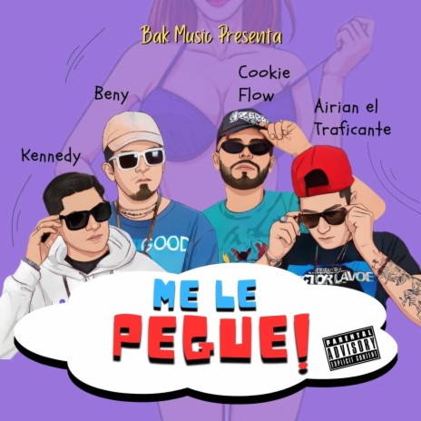 Me le Pegue ft. Airian el Traficante & Cookie Flow | Boomplay Music