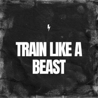 Train Like a Beast