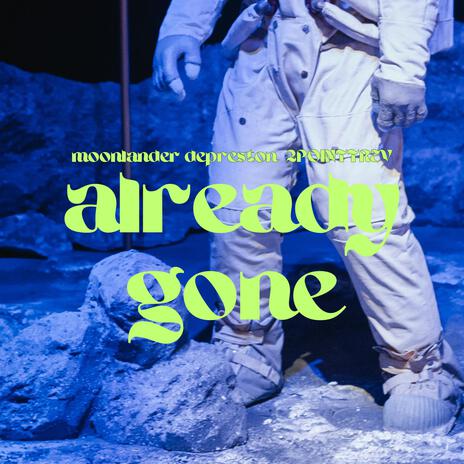 already gone ft. Depreston & 2POINTTREV | Boomplay Music