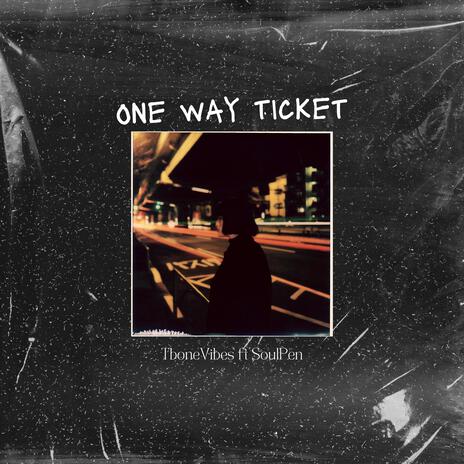 One Way Ticket (feat. SOULPEN) | Boomplay Music