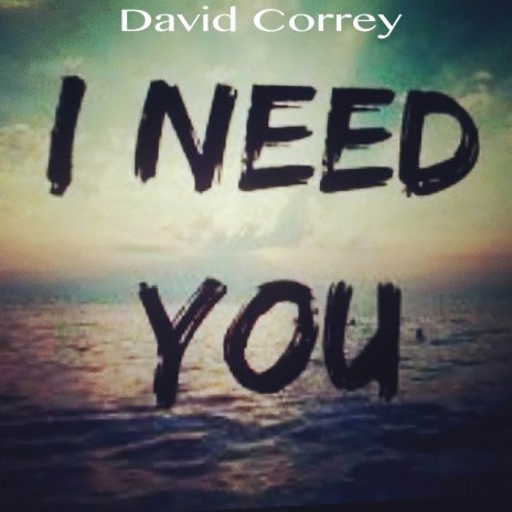 I Need You | Boomplay Music