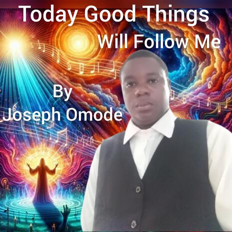 Today good things will follow me | Boomplay Music