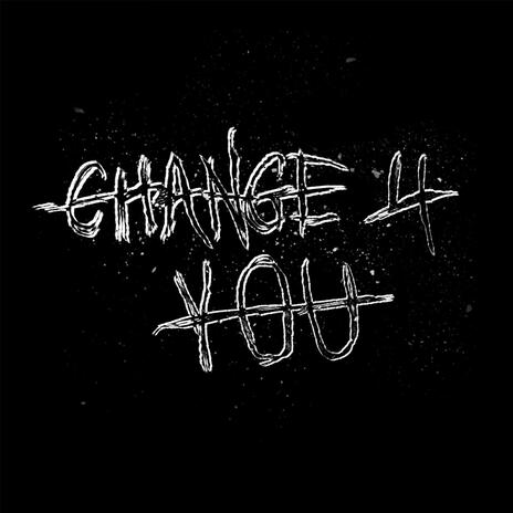 Change 4 you | Boomplay Music