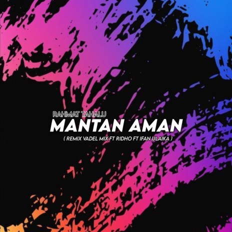 Mantan Aman (Vadel Mix, Ridho & Ifan Ulaika Remix) | Boomplay Music