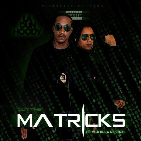 Out The Matrix ft. WildBill & Ms.Gemini | Boomplay Music