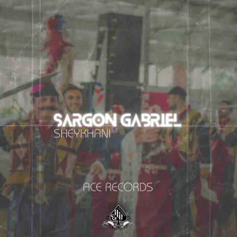 Sheykhani ft. Sargon Gabriel | Boomplay Music