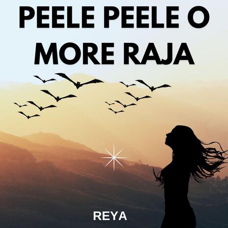 PEELE PEELE O MORE RAJA | Boomplay Music