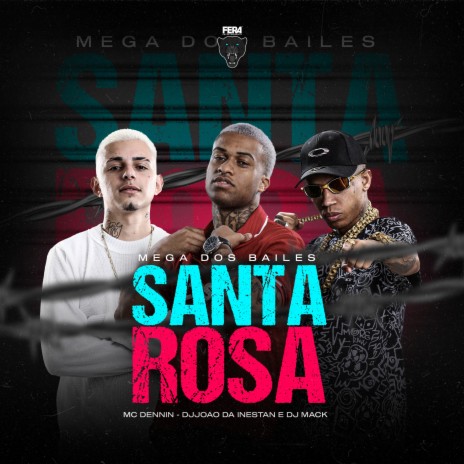 Mega dos Bailes Santa Rosa ft. DJ JOAO DA INESTAN & Dj Mack | Boomplay Music