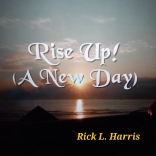 RISE UP! (A NEW DAY!)