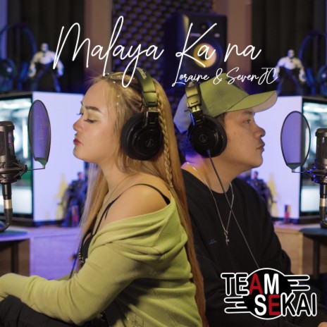 Malaya Ka Na ft. SevenJC & Loraine | Boomplay Music