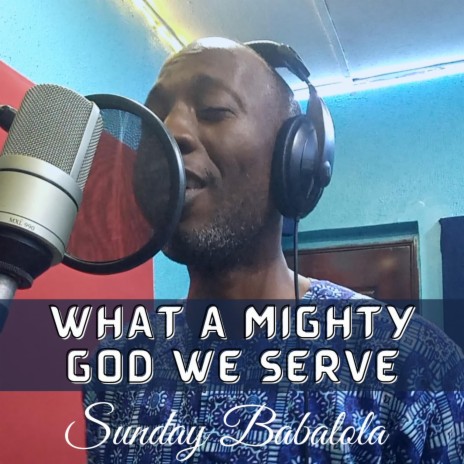 What A Mighty God We Serve